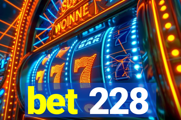 bet 228